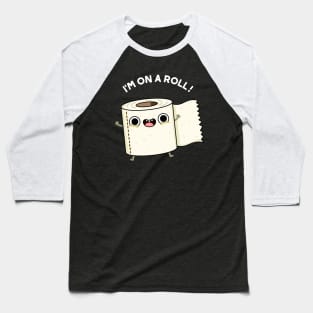 On A Roll Funny Toilet Paper Pun Baseball T-Shirt